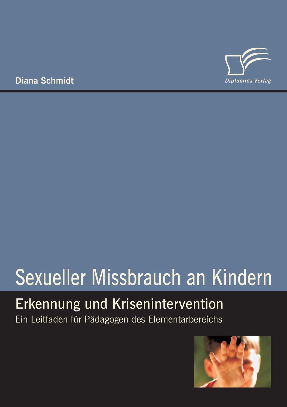 Sexueller Missbrauch an Kindern – Erkennung und Krisenintervention. Ein Leitfaden für Pädagogen des Elementarbereichs Study Guides
