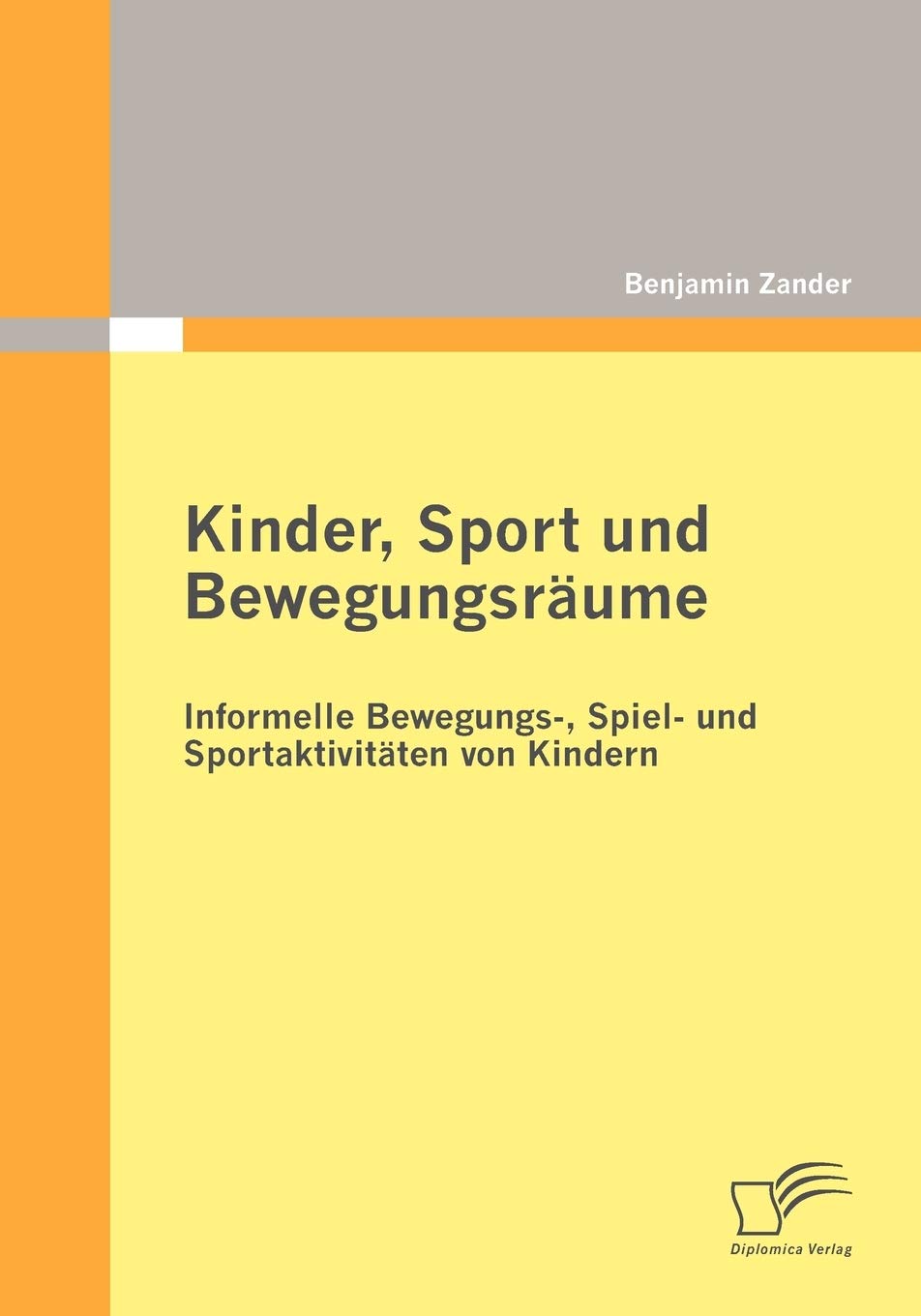 Kinder, Sport und Bewegungsräume: Informelle Bewegungs-, Spiel- und Sportaktivitäten von Kindern Learning & Reference