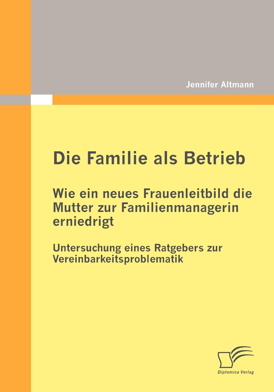 Die Familie als Betrieb: Wie ein neues Frauenleitbild die Mutter zur Familienmanagerin erniedrigt Law
