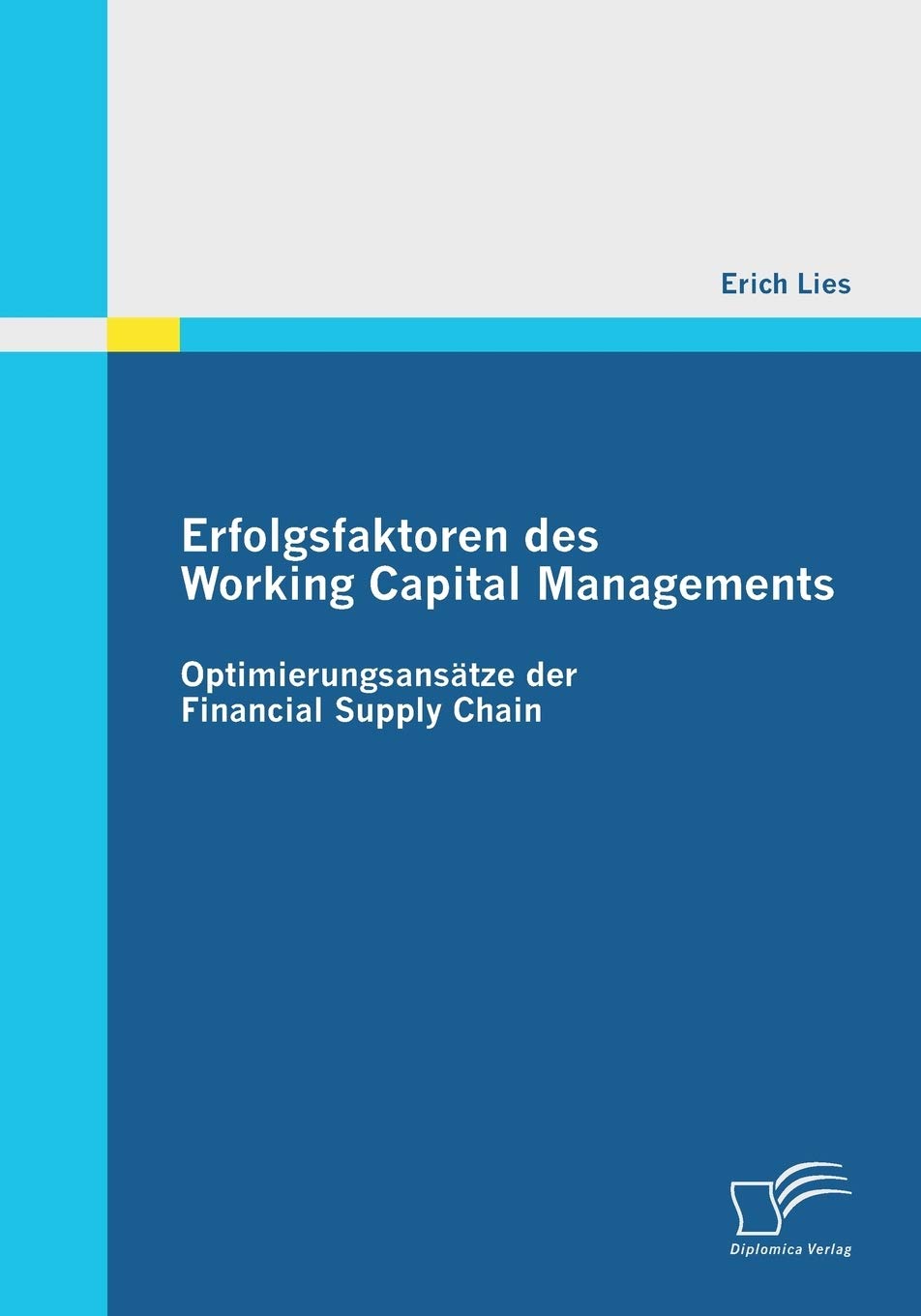 Erfolgsfaktoren des Working Capital Managements: Optimierungsansätze der Financial Supply Chain Law