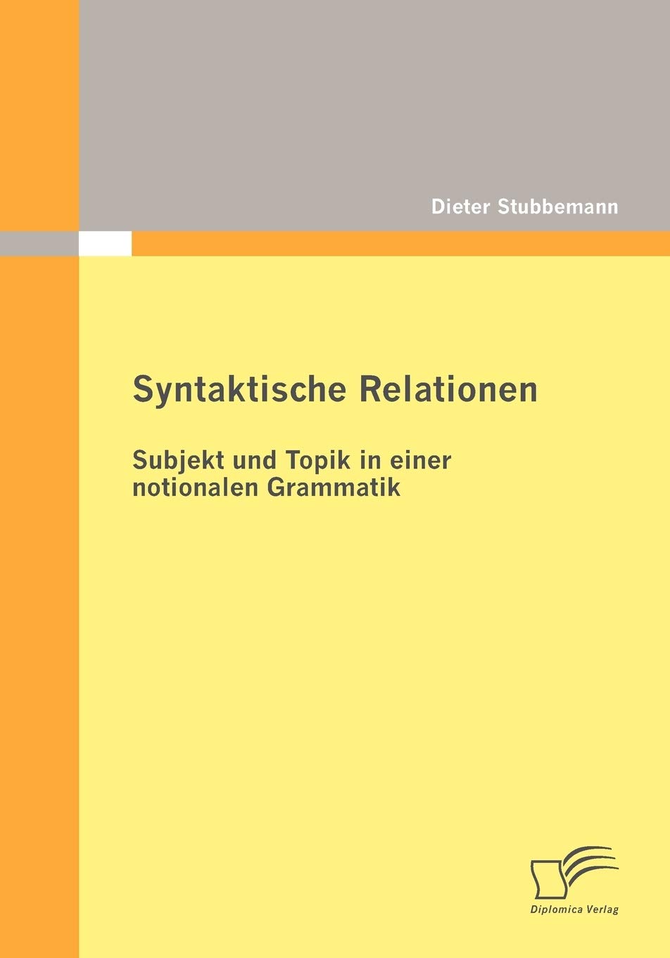 Syntaktische Relationen: Subjekt und Topik in einer notionalen Grammatik Contemporary literature