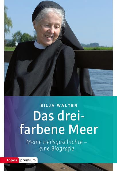 Das dreifarbene Meer: Meine Heilsgeschichte - eine Biografie (Topos Taschenbücher) Politics & Society