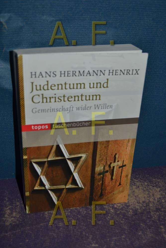Judentum und Christentum: Gemeinschaft wider Willen (Topos Taschenbücher) Religion & Esotericism