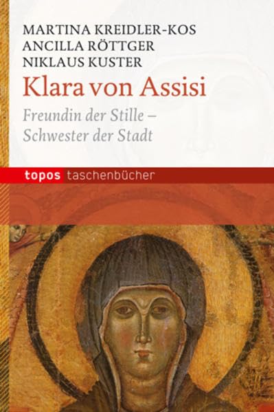 Klara von Assisi: Freundin der Stille - Schwester der Stadt (Topos Taschenbücher) Politics & Society