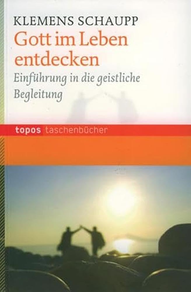 Gott im Leben entdecken: Einführung in die geistliche Begleitung (Topos Taschenbücher) Religion & Esotericism