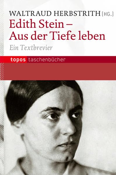 Edith Stein - Aus der Tiefe leben: Ein Textbrevier (Topos Taschenbücher) Religion & Esotericism