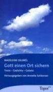 Gott einen Ort sichern: Texte, Gedichte, Gebete Religion & Esotericism