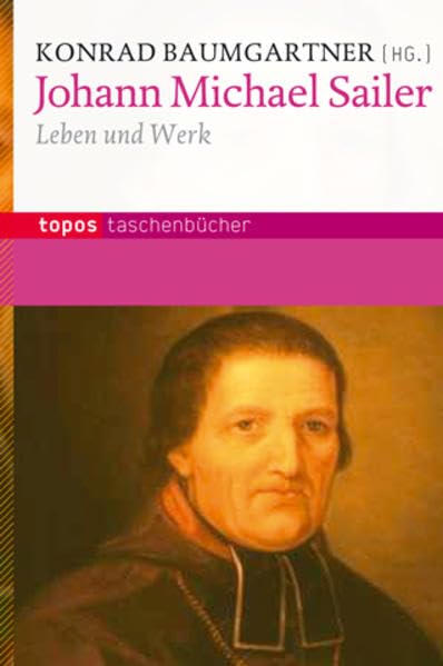 Johann Michael Sailer: Leben und Werk (Topos Taschenbücher) Memories