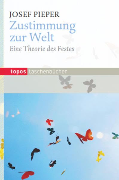 Zustimmung zur Welt: Eine Theorie des Festes (Topos Taschenbücher) Religion & Esotericism