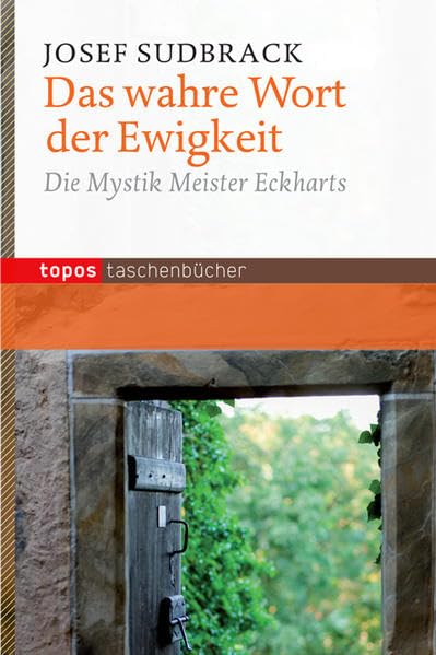 Das wahre Wort der Ewigkeit: Die Mystik Meister Eckharts (Topos Taschenbücher) Social Sciences
