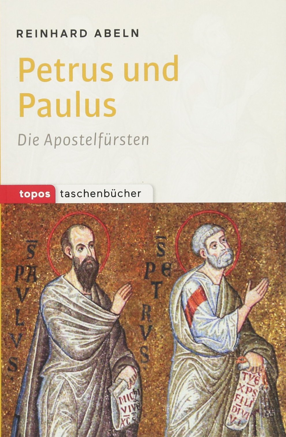 Petrus und Paulus: Die Apostelfürsten (Topos Taschenbücher) Religion & Esotericism