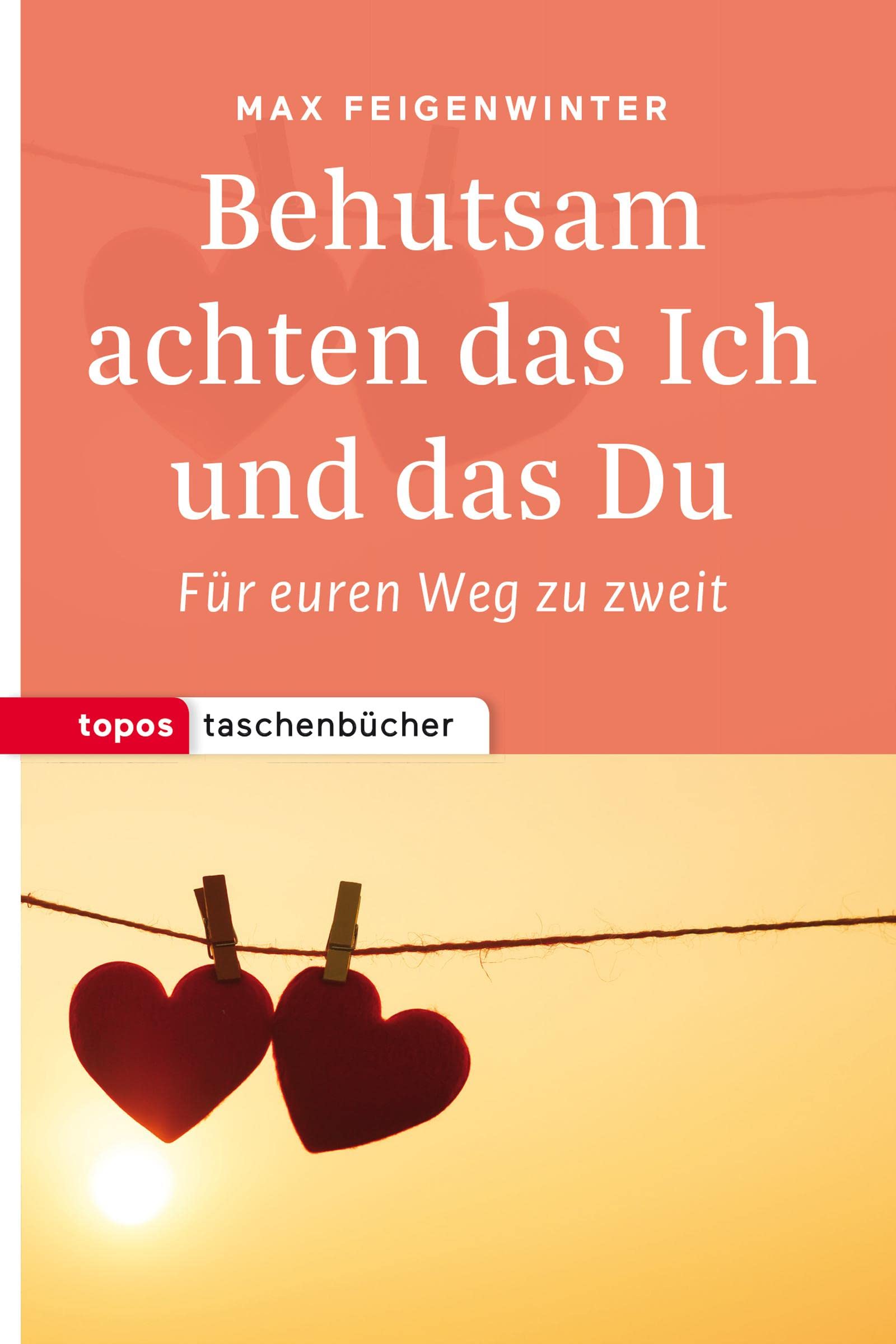Behutsam achten das Ich und das Du: Für euren Weg zu zweit (Topos Taschenbücher) Partnership & Love