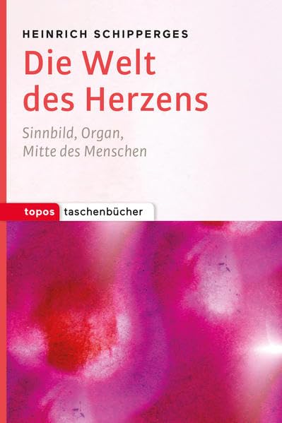 Topos Taschenbücher: Die Welt des Herzens: Sinnbild, Organ, Mitte des Menschen Politics & History