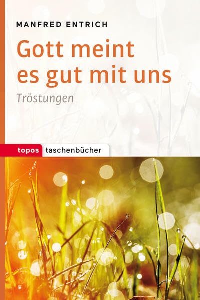 Gott meint es gut mit uns: Tröstungen (Topos Taschenbücher) Religion & Esotericism