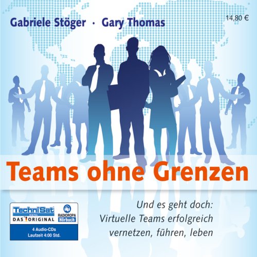 Teams ohne Grenzen: Und es geht doch: Virtuelle Teams erfolgreich vernetzen, führen, leben Business, Finance & Career