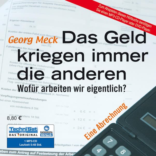 Das Geld kriegen immer die anderen: Wofür arbeiten wir eigentlich? - Eine Abrechnung Business, Finance & Career