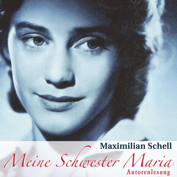 Meine Schwester Maria: Autorenlesung mit Originalausschnitten aus privaten Archiven und unvergessenen. Gelesen v. Maximilian Schell Pop culture