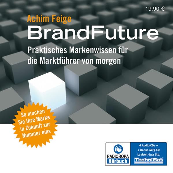 BrandFuture: Praktisches Markenwissen für die Marktführer von morgen: Praktisches Markenwissen für die Marktführer von morgen. Hrsg.: RADIOROPA Hörbuch - eine Division der TechniSat Digital GmbH Business, Finance & Career