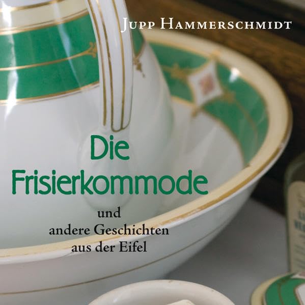 Die Frisierkommode und andere Geschichten aus der Eifel Leisure, Home & Garden