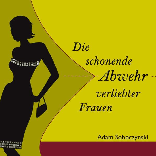 Die schonende Abwehr verliebter Frauen Essays & Short Stories
