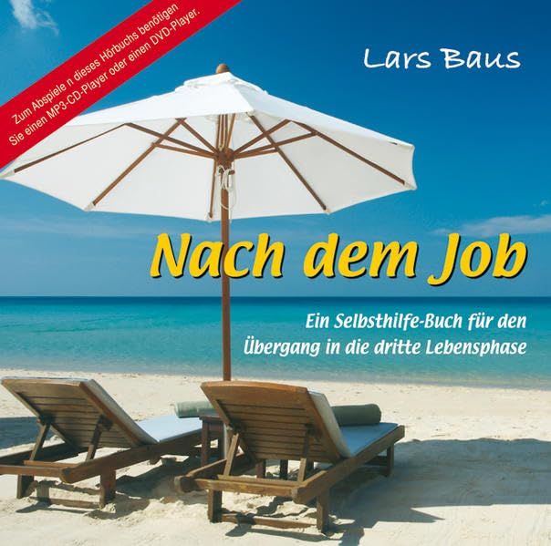 Nach dem Job: Ein Selbsthilfe-Buch für den Übergang in die dritte Lebensphase: Ein Selbsthilfe-Buch für den Übergang in die dritte Lebensphase. Ungekürzte Lesung Lifestyle