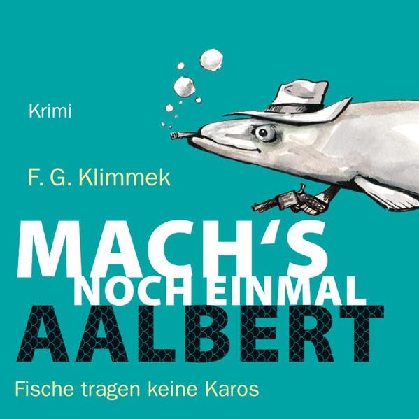 Mach's noch einmal, Aalbert: Fische tragen keine Karos. Ungekürzte Lesung Contemporary literature