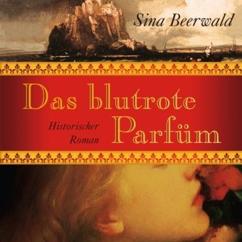 Das blutrote Parfüm: Ungekürzte Lesung Historical Fiction