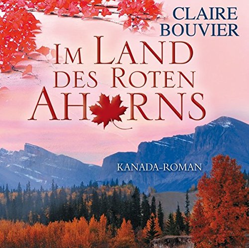 Im Land des roten Ahorns (ungekürzte Lesung) Books