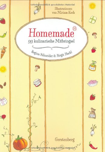 Homemade. 99 kulinarische Mitbringsel Cooking & Enjoying