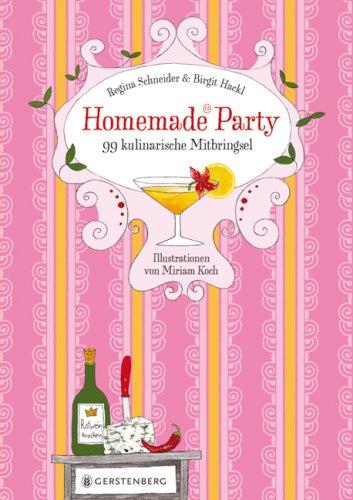 Homemade Party: 99 kulinarische Mitbringsel Cooking & Enjoying