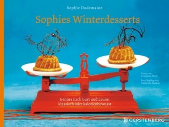 Sophies Winterdesserts: Genuss nach Lust und Laune: klassisch und kalorienbewusst Cooking & Enjoying