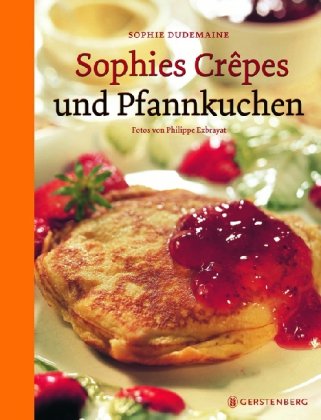 Sophies Crêpes und Pfannkuchen Cooking & Enjoying