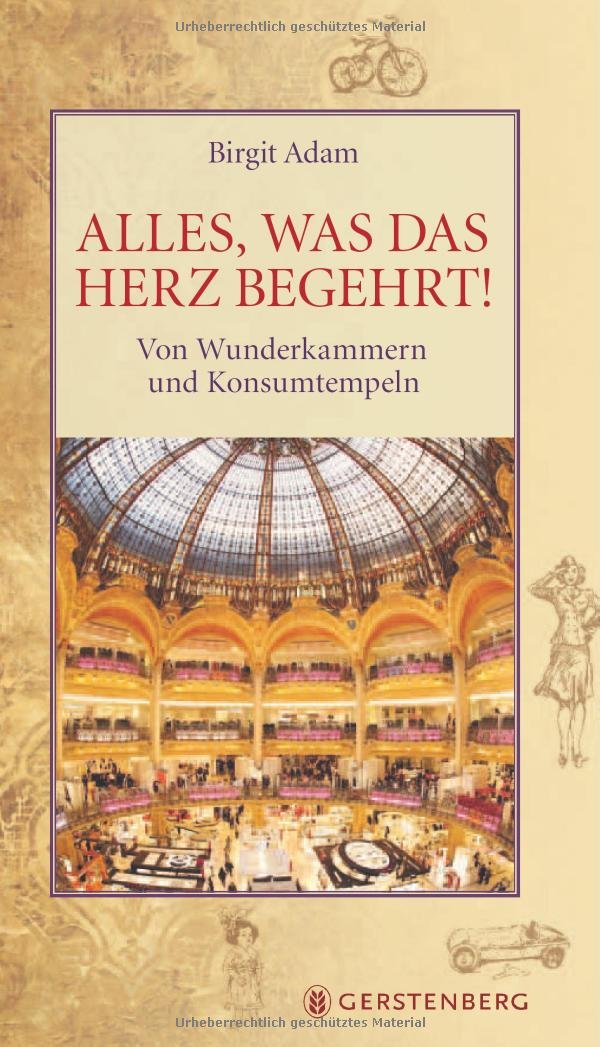 Alles, was das Herz begehrt!: Von Wunderkammern und Konsumtempeln Politics & History