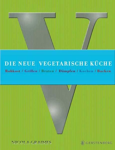 Die neue vegetarische Küche Leisure, Home & Garden