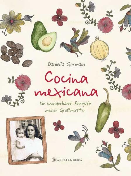 Cocina mexicana: Die wunderbaren Rezepte meiner Großmutter Leisure, Home & Garden