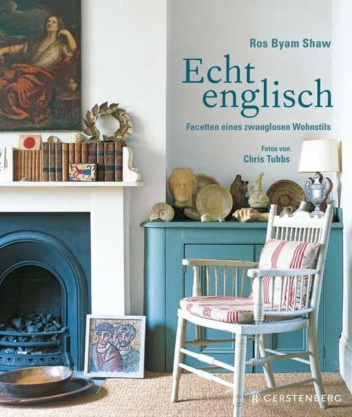 Echt englisch: Facetten eines zwanglosen Wohnstils Architecture