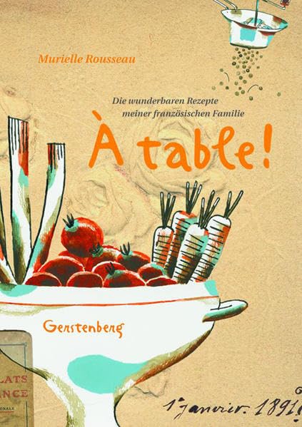 À table !: Die wunderbaren Rezepte meiner französischen Familie Cooking & Enjoying