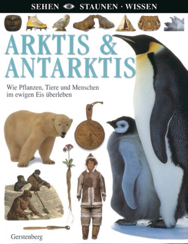 Arktis & Antarktis: Wie Pflanzen, Tiere und Menschen im ewigen Eis überleben Non-fiction