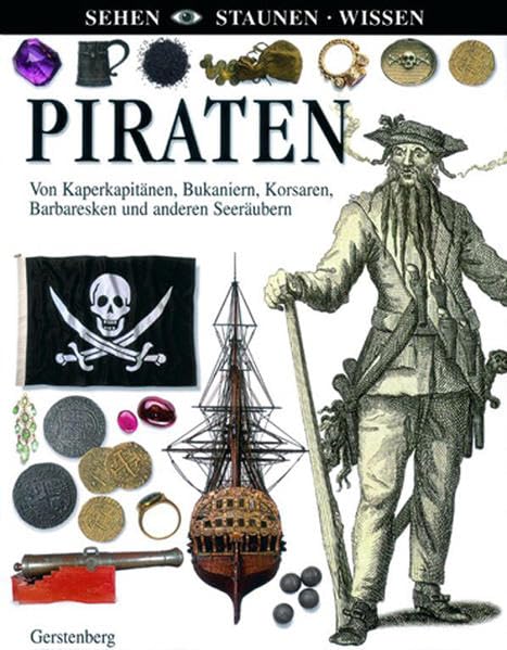Piraten: Von Kaperkapitänen, Bukaniern, Korsaren, Barbaresken und anderen Seeräubern (Sehen - Staunen - Wissen) Education