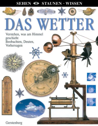 Das Wetter: Verstehen, was am Himmel geschieht. Beobachten, Deuten, Vorhersagen Non-fiction