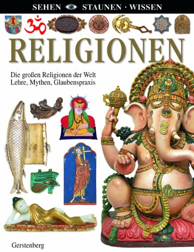 Religionen: Die großen Religionen der Welt: Lehre, Mythen, Glaubenspraxis Books