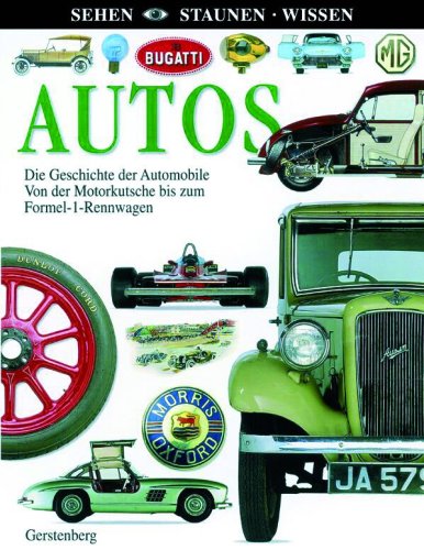 Autos: Die Geschichte der Automobile. Von der Motorkutsche bis zum Formel-1-Rennwagen Leisure & Fun