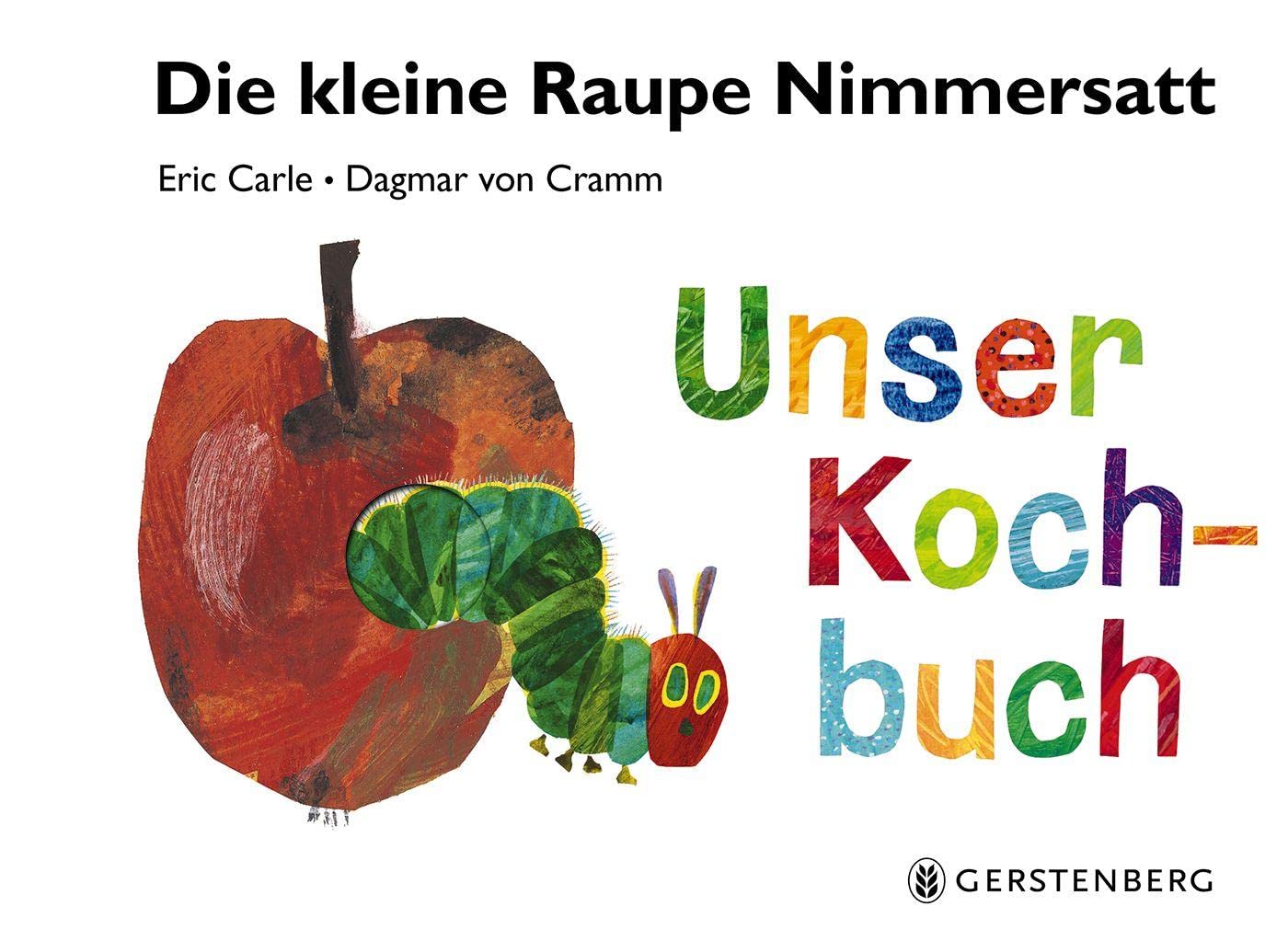 Die kleine Raupe Nimmersatt - Unser Kochbuch Leisure, Home & Garden