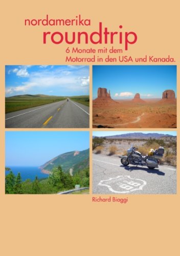 Nordamerika Roundtrip: 6 Monate mit dem Motorad in den USA und Kanada Travelogues