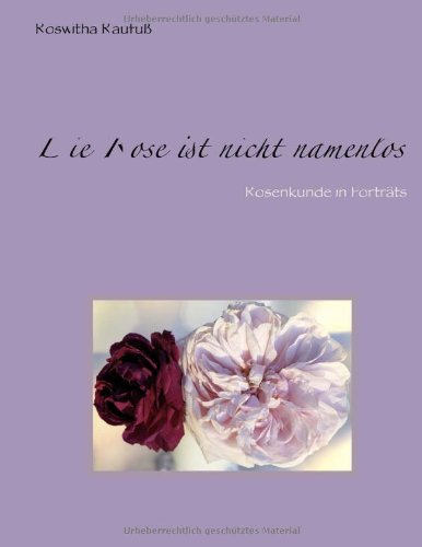 Die Rose ist nicht namenlos Garden & Plants