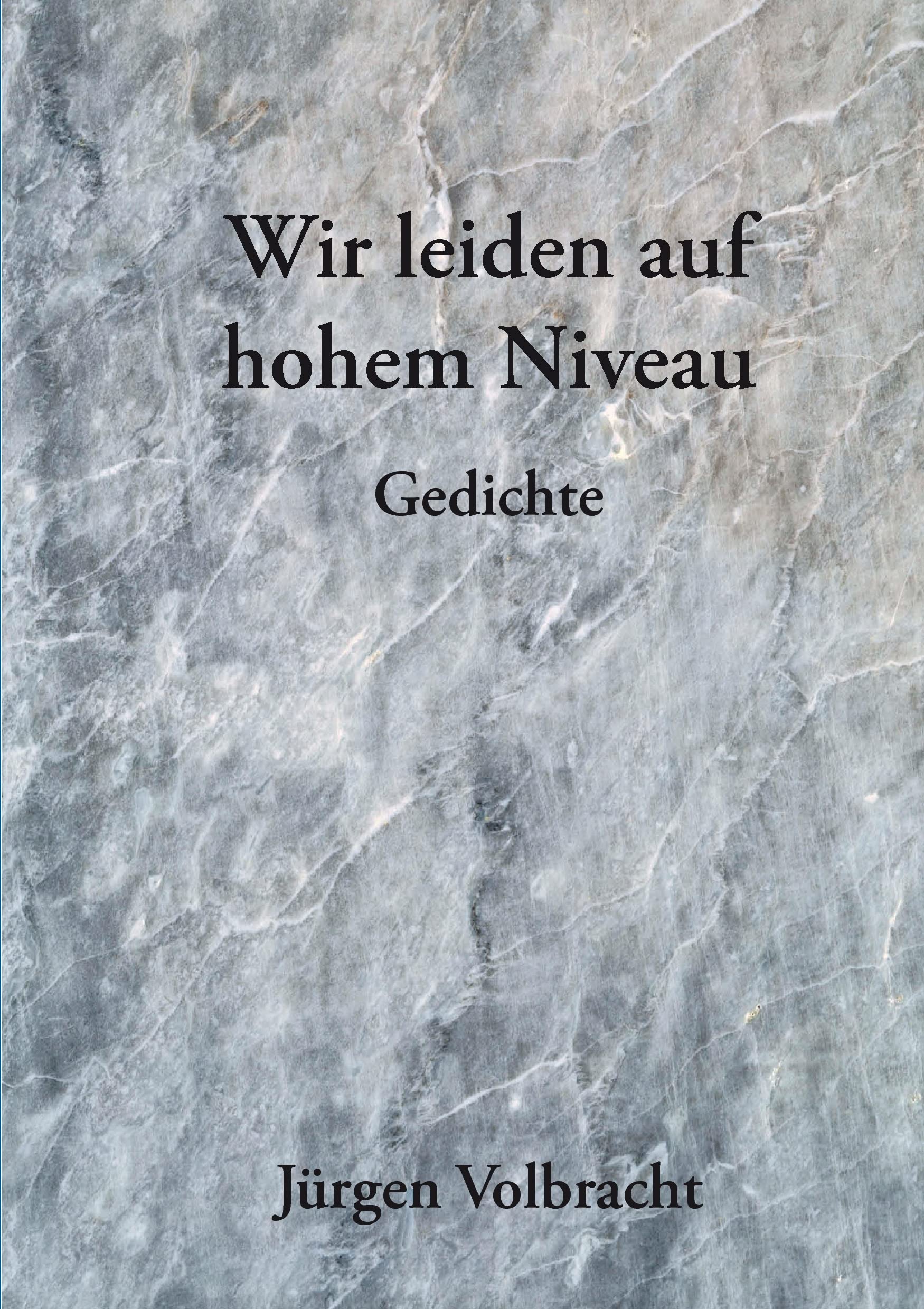 Wir leiden auf hohem Niveau: Gedichte Poetry