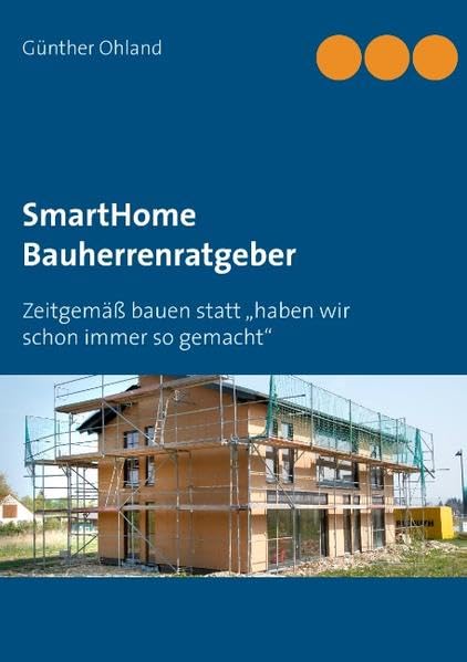 SmartHome Bauherrenratgeber: Zeitgemäß bauen statt „das haben wir schon immer so gemacht“ Home & Household
