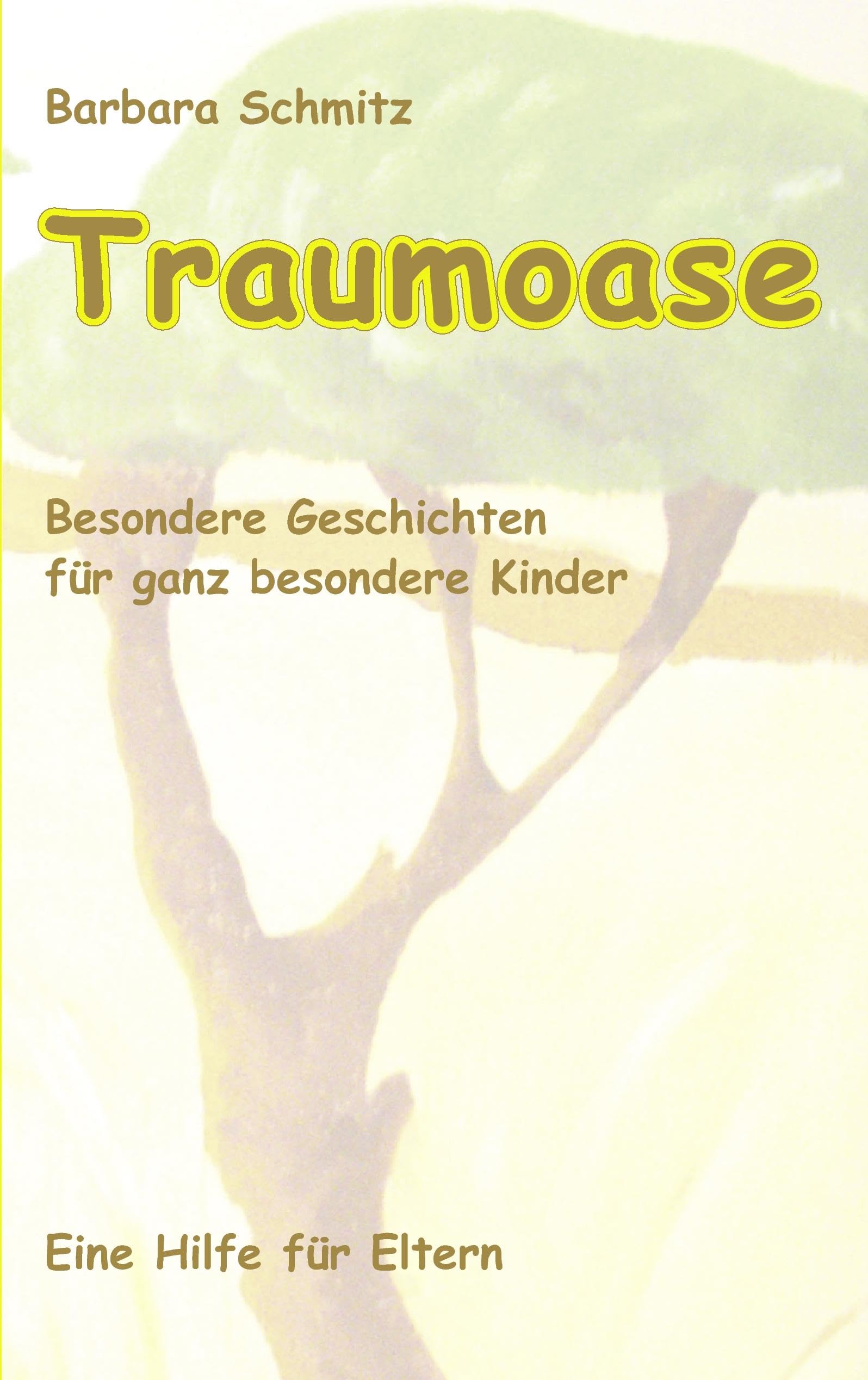 Traumoase: Besondere Geschichten für ganz besondere Kinder, eine Hilfe für Eltern Novels & Short Stories