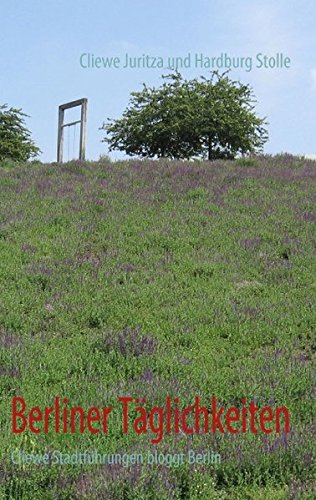 Berliner Täglichkeiten: Cliewe Stadtführungen bloggt Berlin Contemporary literature