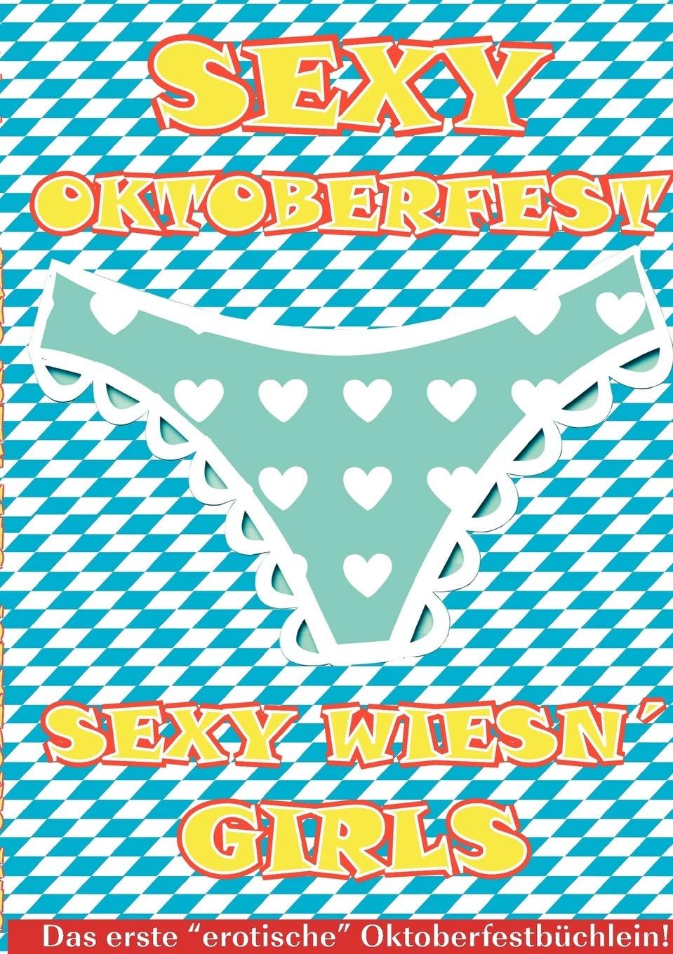 Sexy Oktoberfest & Sexy Wiesn' Girls: Das erste erotische Oktoberfestbüchlein Contemporary literature Books